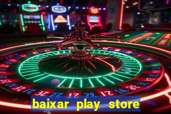 baixar play store para pc baixaki